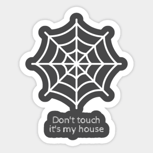 don't touch is my house Sticker